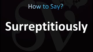 How to Pronounce Surreptitiously correctly [upl. by Teleya]