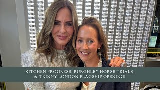 Kitchen Progress Burghley Horse Trials amp Trinny London Flagship Opening Weekly Vlog [upl. by Arehc839]