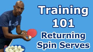 Training 101  Returning Spin Serves  Table Tennis  PingSkills [upl. by Llednohs]