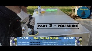 How To  Restore An Acrylic Aquarium  220 Gallon Aquarium  POLISHING Step by Step Detail  PART 2 [upl. by Yorker]