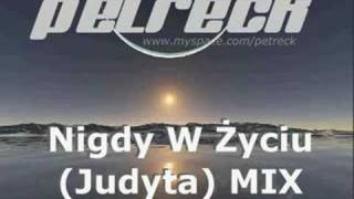 Petreck  Nigdy W Życiu Judyta MIX [upl. by Losiram]