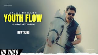 Youth Flow  Arjan Dhillon New Song  Chobar Arjan Dhillon New Album  New Punjabi Songs [upl. by Eniamert]