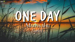 One Day MATISYAHU lyrics [upl. by Adnahsor]