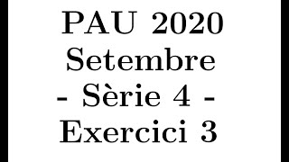 Selectivitat Matemàtiques CientíficTecnològic Setembre 2020 Sèrie 4  Exercici 3 [upl. by Vish595]