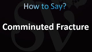 How to Pronounce Comminuted Fracture correctly [upl. by Yusem]