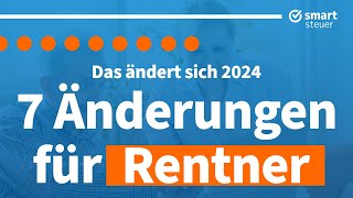 7 wichtige Neuerungen für Rentner 2024 [upl. by Elleynad]