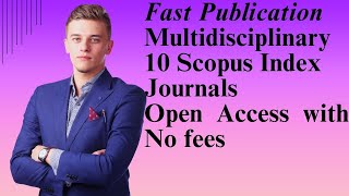 Fast Publication Multidisciplinary 10 Scopus Index Journals  Open Access with no fees [upl. by Nebeur]