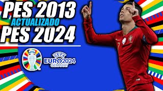 ¡PES 2013 ACTUALIZADO AL 2024  EUROCOPA 2024 [upl. by Laniger]