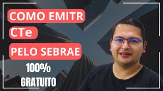 COMO EMITIR CTE EM 2024 PELO SEBRAE 100 GRÁTIS EM APENAS 10 MINUTOS PASSO A PASSO 🤯 EMITIR CTE [upl. by Banwell]