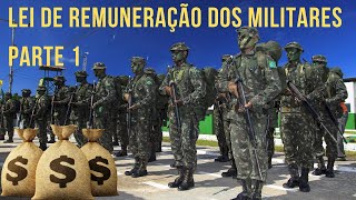 LEI DE REMUNERAÇÃO DOS MILITARES  PARTE 1 [upl. by Eyeleen645]