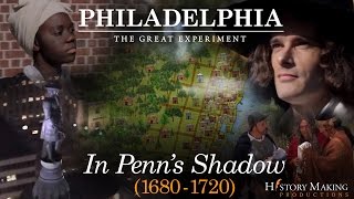 In Penns Shadow 16801720  Philadelphia The Great Experiment [upl. by Tabber]