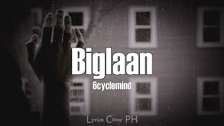 6cyclemind  Biglaan Lyrics [upl. by Liagibba]