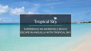 Experience an incredible beach escape in Anguilla with Tropical Sky [upl. by Akcinat]