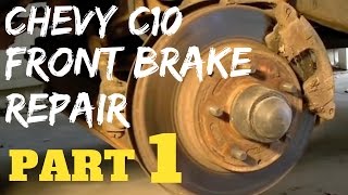 PART 1 CHEVY FRONT BRAKE REPAIR  Chevrolet C10 Trucks [upl. by Abdu]