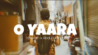 O Yaara  Abdul Hannan x Kaavish  ft Sasta Traveller x Asif [upl. by Mildred422]