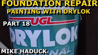 FOUNDATION REPAIR Part 18 Mike Haduck Drylock Paint [upl. by Earej]