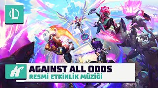 Against All Odds  Anima Timi 2024 Resmi Etkinlik Müziği  League of Legends [upl. by Atlanta]