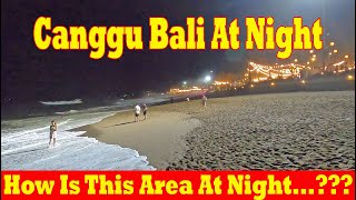 How Is Canggu At Night Bali Current Situation  Berawa Beach At Night [upl. by Traci]