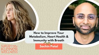 How to Improve Your Metabolism Heart Health amp Immunity with Breath  Sachin Patel [upl. by Avitzur]