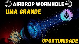 Esse AIRDROP pode de fato mudar sua vida WORMHOLE [upl. by Sheeran467]