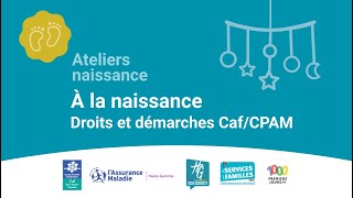 2 A la naissance Droits et démarches CafCPAM [upl. by Mariande]