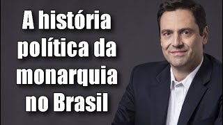 A HISTÃ“RIA POLÃTICA DA MONARQUIA NO BRASIL por Dom Luiz Phillipe [upl. by Lah]