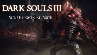 Slave Knight Gael Suite  Dark Souls 3 OST  Thrilling Dark Boss Music [upl. by Ahsatal160]