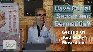 Do You Have a Red Flaky Nose and Seborrheic Dermatitis Dermatologist Dr Cynthia Bailey 2019 [upl. by Ann]