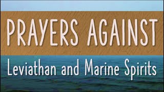 Prayers Against Leviathan and Marine Spirits  John Eckhardts Prayers That Rout Demons [upl. by Glennie]