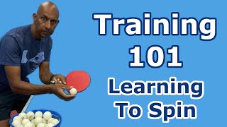 Training 101  Learning to Spin  Table Tennis  PingSkills [upl. by Ettegroeg]