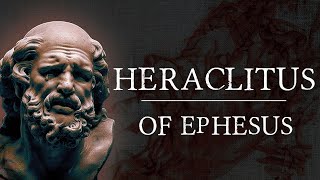 The Philosophers Philosopher  Heraclitus of Ephesus  Presocratic Philosophy [upl. by Assel]