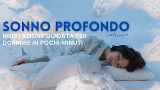 Sonno Profondo dormire bene in pochi minuti  Nuova Meditazione Guidata 2022 [upl. by Brine]