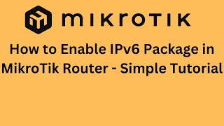 How to Enable IPv6 Package in MikroTik Router  Simple Tutorial [upl. by Silvain]