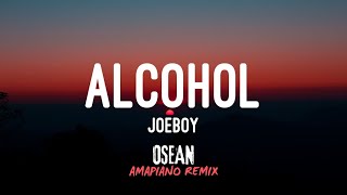 Joeboy  Sip Alcohol Osean Amapiano Remix [upl. by Naruq]