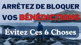 RÉVÉLATION  Comment Certains Comportements Bloquent Vos Bénédictions Célestes [upl. by Serg]