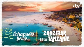 Zanzibar et la Tanzanie  Échappées belles [upl. by Murrell588]