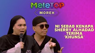 Sherry Alhadad Kongsi Sebab UTAMA Terima ‘Khunsa’ l MeleTOP  Nabil amp Neelofa [upl. by Yrelle602]