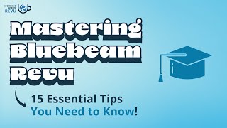 Mastering Bluebeam Revu 15 Essential Tips You Need to Know [upl. by Dorca]