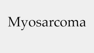 How to Pronounce Myosarcoma [upl. by Hoyt351]