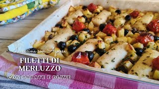 FILETTI di MERLUZZO con PATATE e OLIVE al forno  secondo piatto di pesce facile e gustoso [upl. by Atener]