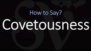 Ho to Pronounce Covetousness CORRECTLY Meaning amp Pronunciation [upl. by Eahsed]