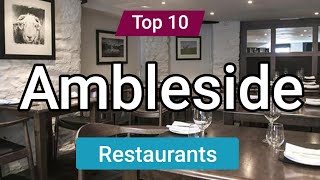 Top 10 Restaurants to Visit in Ambleside  England  English [upl. by Yekciv]