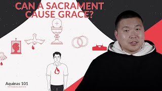 Can a Sacrament Cause Grace Aquinas 101 [upl. by Clarey]