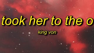 King Von  Took Her To The O Lyrics  just got some top from a strpper btch [upl. by Ayitahs116]