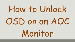 How to Unlock OSD on an AOC Monitor [upl. by Devy]