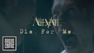 ALLEVIATE  Die for Me OFFICIAL VIDEO [upl. by Asenad]