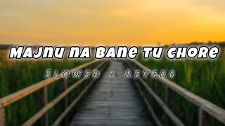 Majnu Na Bane Tu Chore Song Slowed  Reverb lofimusic attitude [upl. by Ahsinroc]