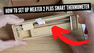 How To Set Up Meater 2 Plus Smart Meat Thermometer [upl. by Aneeres]