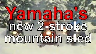 Yamaha returns to 2stroke mountain sleds We ride the AlphaHawk prototype [upl. by Ecirahc728]