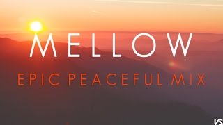 Mellow  A Peaceful Music Mix [upl. by Meredi781]